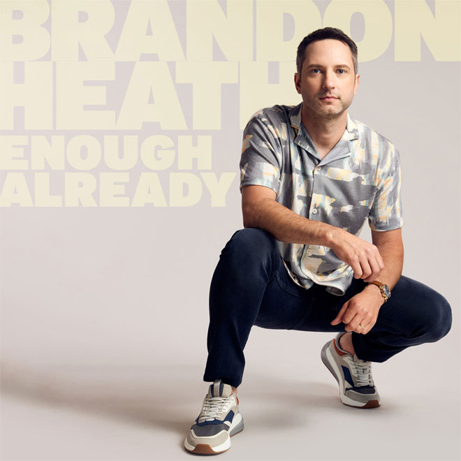 brandonheath enoughalready